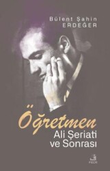 Öğretmen - Ali Şeriati ve Sonrası - 1