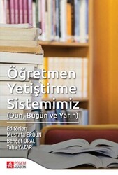 Öğretmen Yetiştirme Sistemimiz Dün, Bugün ve Yarın - 1