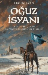 Oğuz İsyanı Büyük Selçuklu İmparatorluğu’nun Yıkılışı - 1