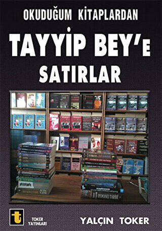 Okuduğum Kitaplardan Tayyip Bey`e Satırlar - 1