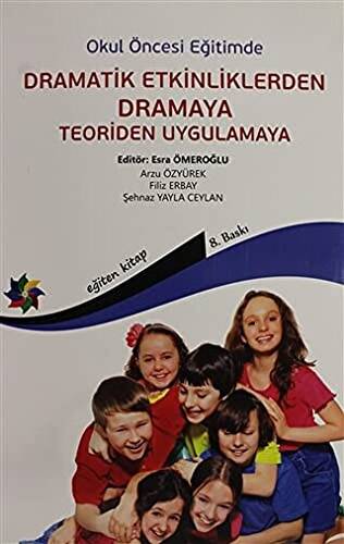 Okul Öncesi Eğitimde Dramatik Etkinliklerden Dramaya Teoriden Uygulamaya - 1