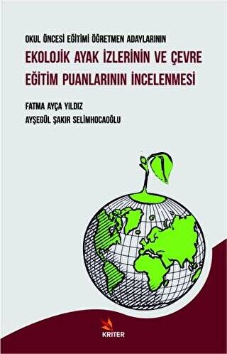 Okul Öncesi Eğitimi Öğretmen Adaylarının Ekolojik Ayak İzlerinin ve Çevre Eğitim Puanlarının İncelenmesi - 1