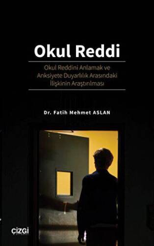 Okul Reddi - Okul Reddini Anlamak ve Anksiyete Duyarlılık Arasındaki İlişkinin Araştırılması - 1