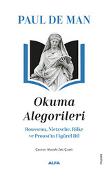 Okuma Alegorileri - Rousseau, Nietzsehe, Rilke ve Proust’ta Figürel Dil - 1