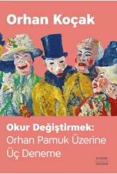 Okur Değiştirmek: Orhan Pamuk Üzerine Üç Deneme - 1