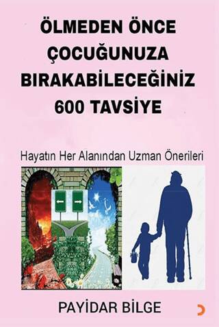 Ölmeden Önce Çocuğunuza Bırakabileceğiniz 600 Tavsiye - 1