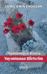 Ölümümden Sonra Yayımlanan Şiirlerim - 1