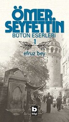 Ömer Seyfettin Bütün Eserleri 1 - Efruz Bey - 1