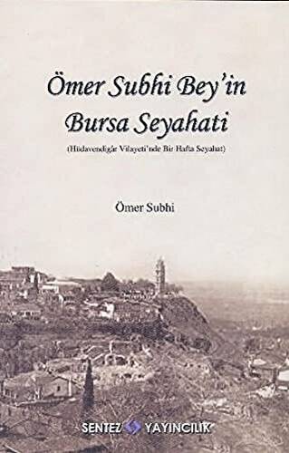 Ömer Subhi Bey’in Bursa Seyahati - 1