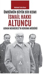 Ömrümün Büyük Bir Kısmı - İsmail Hakkı Altuncu - 1