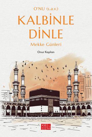 O`nu s.a.v. Kalbinle Dinle - Mekke Günleri - 1