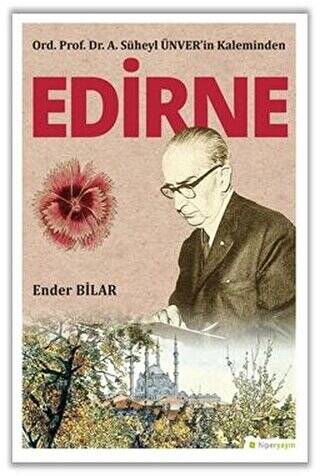 Ord. Prof. Dr. A. Süheyl Ünver’in Kaleminden Edirne - 1