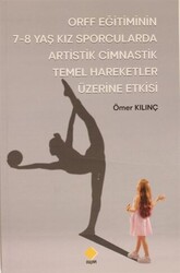 ORFF Eğitiminin 7-8 Yaş Kız Sporcularda Artistik Cimnastik Temel Hareketler Üzerine Etkisi - 1