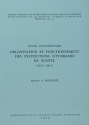 Organisation et Fonctionnement Des İnstitutions Ottomanes En Egypte 1517-1917 - 1