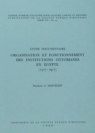 Organisation et Fonctionnement Des İnstitutions Ottomanes En Egypte 1517-1917 - 1