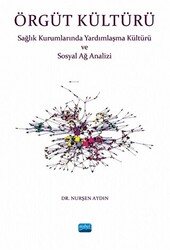 Örgüt Kültürü - Sağlık Kurumlarında Yardımlaşma ve Sosyal Ağ Analizi - 1