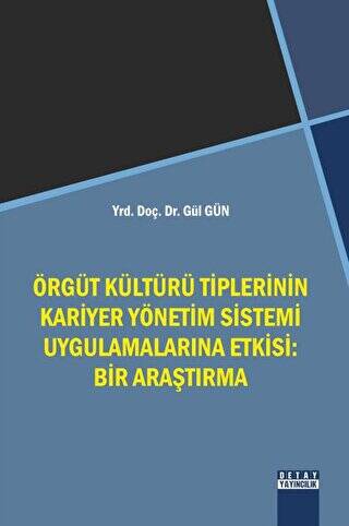 Örgüt Kültürü Tiplerinin Kariyer Yönetim Sistemi Uygulamalarına Etkisi: Bir Araştırma - 1