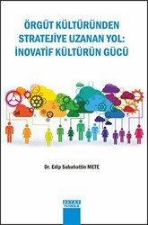 Örgüt Kültüründen Stratejiye Uzanan Yol : İnovatif Kültürün Gücü - 1