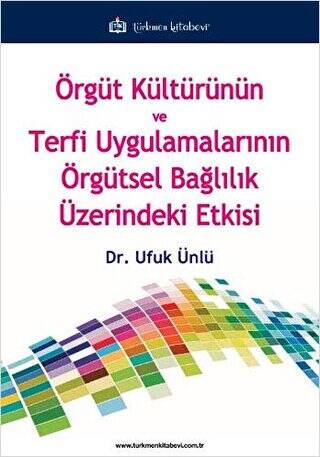 Örgüt Kültürünün ve Terfi Uygulamalarının Örgütsel Bağlılık Üzerindeki Etkisi - 1