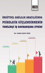 Örgütsel Bağlılık Aracılığında Psikolojik Güçlendirmenin Yenilikçi İş Davranışına Etkisi - 1