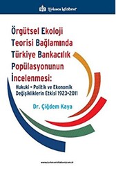 Örgütsel Ekoloji Teorisi Bağlamında Türkiye Bankacılık Popülasyonunun İncelenmesi: Hukuki, Politik ve Ekonomik Değişikliklerin Etkisi 1923-2011 - 1