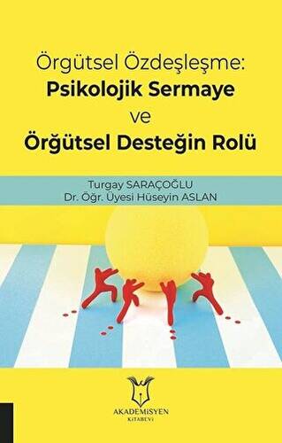 Örgütsel Özdeşleşme: Psikolojik Sermaye ve Örgütsel Desteğin Rolü - 1