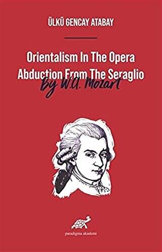 Orientalism In The Opera Abduction From The Seraglio By W. A. Mozart - 1