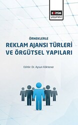 Örneklerle Reklam Ajansı Türleri ve Örgütsel Yapıları - 1