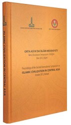 Orta Asya`da İslam Medeniyeti, İkinci Uluslararası Sempozyumu Tebliğleri, Ekim 2012, Bişkek - 1