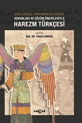 Orta Türkçe Döneminin İlk Evresi Sorunları Ve Çözüm Örnekleriyle Harezm Türkçesi - 1