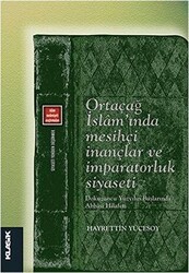 Ortaçağ İslam`ında Mesihçi İnançlar ve İmparatorluk Siyaseti - 1