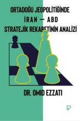 Ortadoğu Jeopolitiğinde İran – ABD Stratejik Rekabetinin Analizi - 1