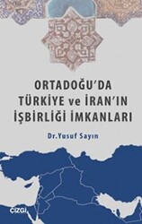 Ortadoğu`da Türkiye ve İran`ın İşbirliği İmkanları - 1