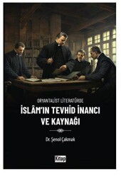 Oryantalist Literatürde İslam`ın Tevhid İnancı ve Kaynağı - 1