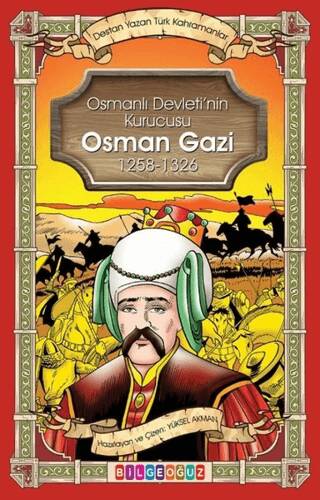 Osman Gazi - Osmanlı Devletinin Kurucusu 1258 - 1326 - Destan Yazan Türk Kahramanlar - 1