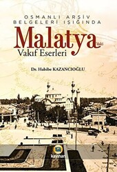 Osmanlı Arşiv Belgeleri Işığında Malatya`daki Vakıf Eserleri - 1