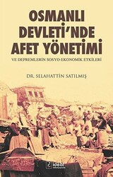 Osmanlı Devleti`nde Afet Yönetimi ve Depremlerin Sosyo Ekonomik Etkileri - 1