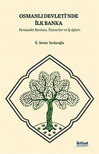 Osmanlı Devleti`nde İlk Banka: Dersaadet Bankası, Tüccarlar ve İş Ağları - 1