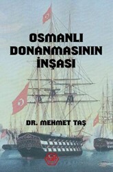 Osmanlı Donanmasının İnşası 18. Yüzyıl - 1