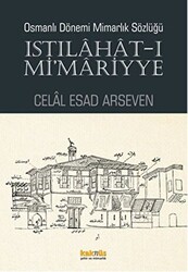 Osmanlı Dönemi Mimarlık Sözlüğü - Istılahat-ı Mi`mariyye - 1