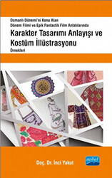 Osmanlı Dönemi’ni Konu Alan Dönem Filmi ve Epik Fantastik Film Anlatılarında Karakter Tasarımı Anlayışı ve Kostüm İllüstrasyonu Örnekleri - 1