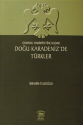 Osmanlı Hakimiyetine Kadar Doğu Karadeniz’de Türkler - 1