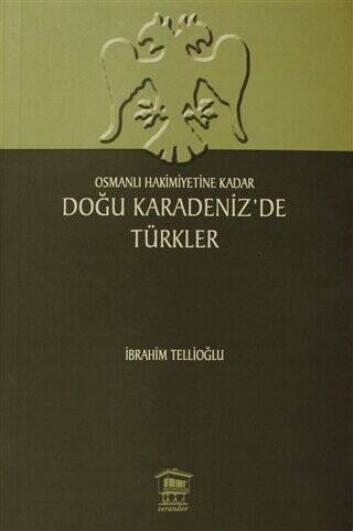 Osmanlı Hakimiyetine Kadar Doğu Karadeniz’de Türkler - 1