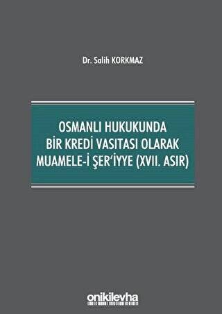 Osmanlı Hukukunda Bir Kredi Vasıtası Olarak Muamele-i Şer`iyye 17. Asır - 1