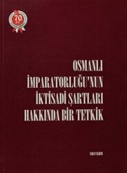 Osmanlı İmparatorluğu’nun İktisadi Şartları Hakkında Bir Tetkik - 1