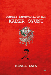 Osmanlı İmparatorluğu`nun Kader Oyunu - 1