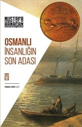 Osmanlı: İnsanlığın Son Adası - 1