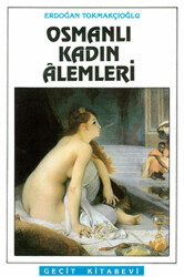 Osmanlı Kadın Alemleri - 1