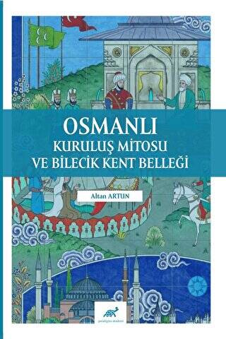 Osmanlı Kuruluş Mitosu ve Bilecik Kent Belleği - 1