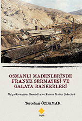 Osmanlı Madenlerinde Fransız Sermayesi Ve Galata Bankerleri - 1